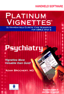 Platinum Vignettes: Psychiatry (CD-ROM for PDA, Palm OS: 3.5+, Windows CE: 2.0+ or Pocket PC; 1.5 MB Free Space Required)