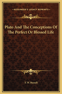 Plato and the Conceptions of the Perfect or Blessed Life