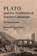 Plato and the Traditions of Ancient Literature: The Silent Stream