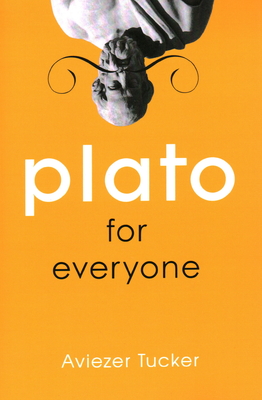Plato for Everyone - Tucker, Aviezer