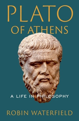 Plato of Athens: A Life in Philosophy - Waterfield, Robin