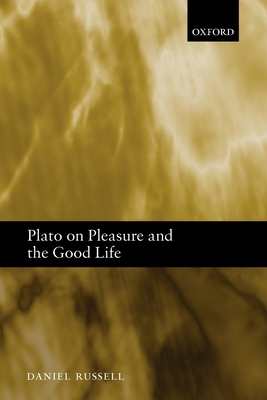 Plato on Pleasure and the Good Life - Russell, Daniel