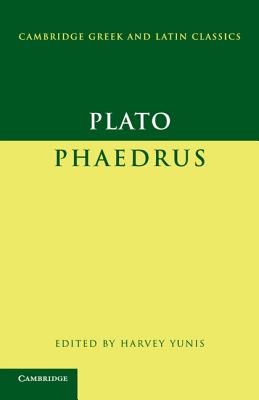 Plato: Phaedrus - Plato, and Yunis, Harvey (Editor)