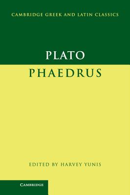 Plato: Phaedrus - Plato, and Yunis, Harvey (Editor)