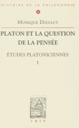 Platon Et La Question de la Pensee: Etudes Platoniciennes I - Dixsaut, Monique