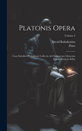 Platonis Opera: Cum Scholiis a Ruhnkenio Collectis Ad Optimorum Librorum Fidem Accurate Edita; Volume 3