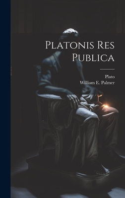 Platonis Res publica - Plato, and Palmer, William E