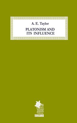 Platonism and Its Influence - Enoanda, Edicions (Editor), and Taylor, A E