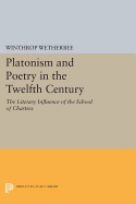 Platonism and Poetry in the Twelfth Century: The Literary Influence of the School of Chartres