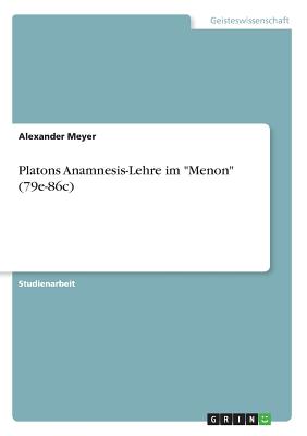 Platons Anamnesis-Lehre im "Menon" (79e-86c) - Meyer, Alexander