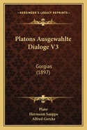 Platons Ausgewahlte Dialoge V3: Gorgias (1897)