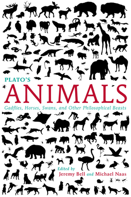 Plato's Animals: Gadflies, Horses, Swans, and Other Philosophical Beasts - Bell, Jeremy, Dr. (Editor), and Naas, Michael (Editor), and Long, Christopher (Contributions by)