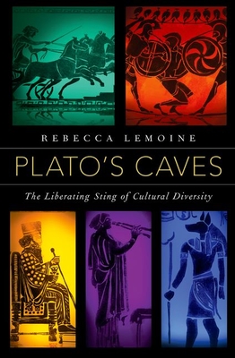 Plato's Caves: The Liberating Sting of Cultural Diversity - Lemoine, Rebecca