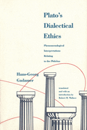 Platos Dialectical Ethics: Phenomenological Interpretations Relating to the Philebus