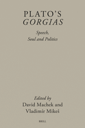Plato's Gorgias: Speech, Soul and Politics