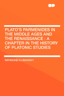 Plato's Parmenides in the Middle Ages and the Renaissance: A Chapter in the History of Platonic Studies