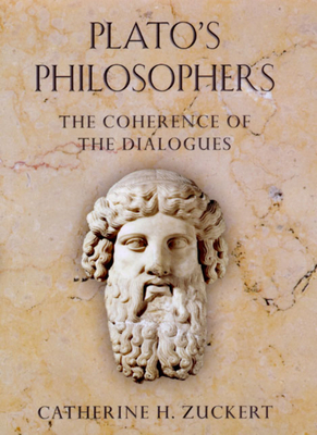 Plato's Philosophers: The Coherence of the Dialogues - Zuckert, Catherine H