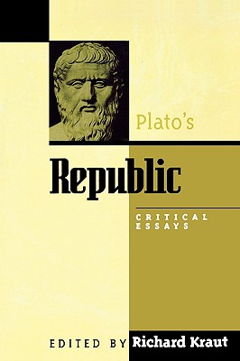 Plato's Republic: Critical Essays - Kraut, Richard, and Annas, Julia (Contributions by), and Cooper, John M (Contributions by)