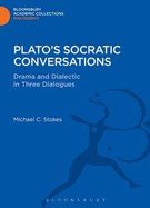 Plato's Socratic Conversations: Drama and Dialectic in Three Dialogues - Stokes, Michael C, Professor