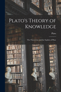 Plato's Theory of Knowledge: the Theaetetus and the Sophist of Plato