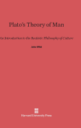 Plato's theory of man; an introduction to the realistic philosophy of culture