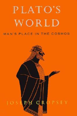 Plato's World: Man's Place in the Cosmos - Cropsey, Joseph