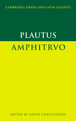 Plautus: Amphitruo - Plautus, and Christenson, David M. (Editor)