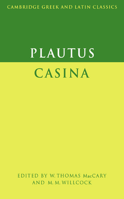 Plautus: Casina - Plautus, and MacCary, W. T. (Editor), and Willcock, M. M. (Editor)