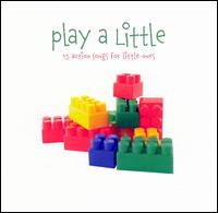 Play A Little: 15 Action Songs For Little Ones - Various Artists