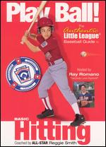 Play Ball! The Authentic Little League Baseball Guide - Basic Hitting - 