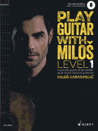 Play Guitar with Milos Level 1: Learn the Secrets of the World's Most Loved Classical Guitarist Milos Karadaglic