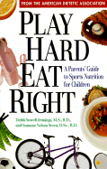 Play Hard, Eat Right: A Parent's Guide to Sports Nutrition for Children