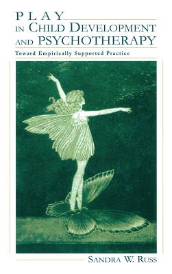 Play in Child Development and Psychotherapy: Toward Empirically Supported Practice - Russ, Sandra Walker