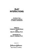 Play Interactions: The Role of Toys and Parental Involvement in Children's Development - Brown, Catherine C. (Editor), and Johnson & Johnson Baby Products Company, and Gottfried, Allen W. (Designer)