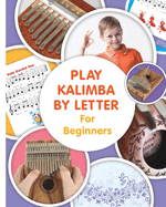 Play Kalimba by Letter - For Beginners: Kalimba Easy-to-Play Sheet Music