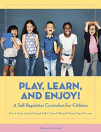 Play, Learn, and Enjoy!: A Self-Regulation Curriculum for Children