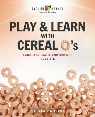 Play & Learn with Cereal O's: Language, Math, and Science - Paolini, Talita