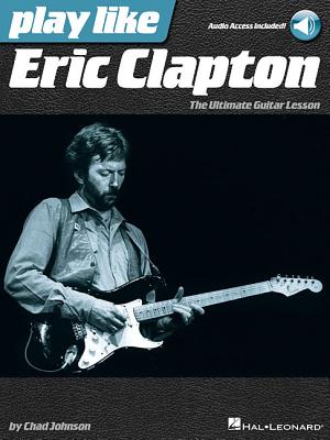 Play Like Eric Clapton Book/Online Audio - Johnson, Chad, and Clapton, Eric