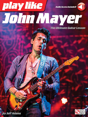 Play Like John Mayer - The Ultimate Guitar Lesson Book/Online Audio - Adams, Jeff, and Mayer, John