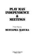 Play Mas, Independence and Meetings - Matura, Mustapha