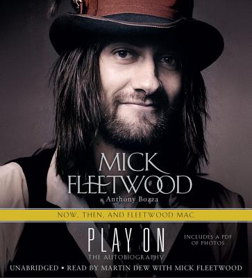 Play on Lib/E: Now, Then, and Fleetwood Mac: The Autobiography - Fleetwood, Mick (Read by), and Bozza, Anthony, and Dew, Martin (Read by)
