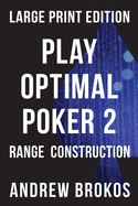Play Optimal Poker 2: Range Construction