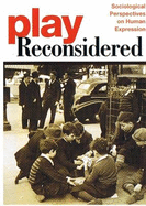 Play Reconsidered: Sociological Perspectives on Human Expression
