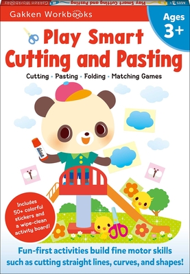 Play Smart Cutting and Pasting Age 3+: Preschool Activity Workbook with Stickers for Toddlers Ages 3, 4, 5: Build Strong Fine Motor Skills: Basic Scissor Skills (Full Color Pages) - Gakken Early Childhood Experts