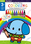 Play Smart Step-By-Step Coloring Age 3+: An At-Home Proven Introduction to Coloring!