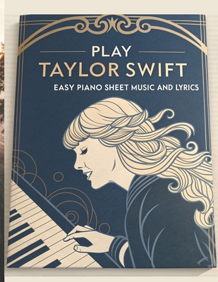 Play Taylor Swift: Easy Piano Sheet Music and Lyrics - Greystone, Noah