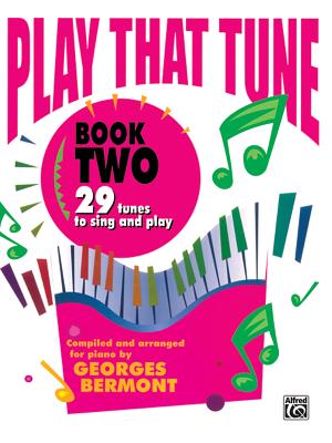 Play That Tune, Bk 2: 29 Tunes to Sing and Play - Bermont, Georges