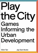 Play The City - Games Informing the Urban Development