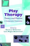 Play Therapy Theory and Practice: A Comparative Presentation