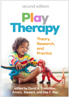 Play Therapy: Theory, Research, and Practice - Crenshaw, David a, and Stewart, Anne L, PhD (Editor), and Ray, Dee C, PhD (Editor)